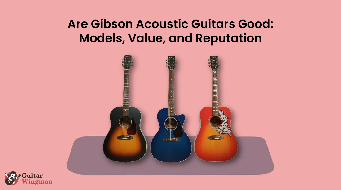are gibson acoustic guitars good